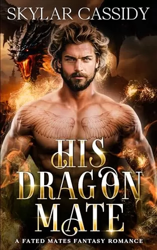 His Dragon Mate: A Fated Mates Fantasy Romance by Skylar Cassidy