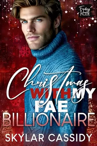 Christmas with my Fae Billionaire: A Spicy Small Town Fantasy Romance (Feuding Hearts Christmas) by Skylar Cassidy
