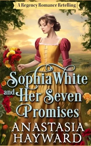 Sophia White and Her Seven Promises (Historical Ever After #1) by Anastasia Hayward