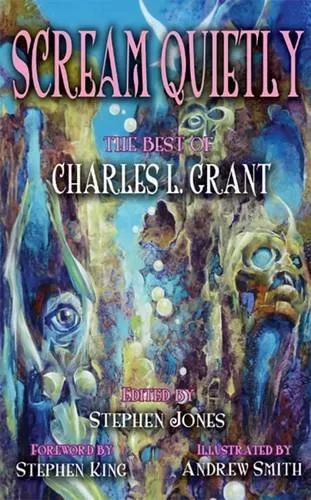 Scream Quietly [The Best of Charles L. Grant] by Charles L. Grant