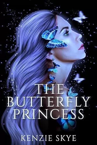 The Butterfly Princess: A Romantasy Rapunzel Re-telling (Spicy Romantasy Fairy Tales) by Kenzie Skye