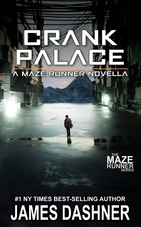 Crank Palace: The Maze Runner #3.5 (The Maze Runner Series) by James Dashner