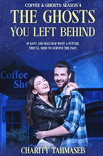 The Ghosts You Left Behind (Coffee and Ghosts #4) by Charity Tahmaseb