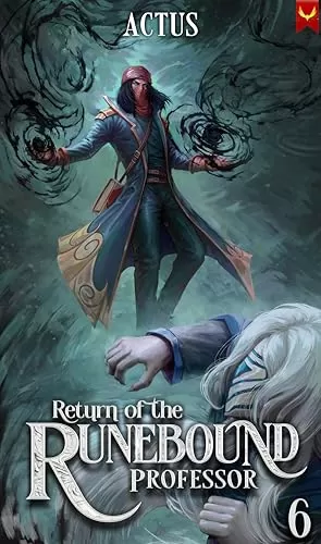 Return of the Runebound Professor 6: A Progression Fantasy Epic (Return of the Runebound Professor #6) by Actus