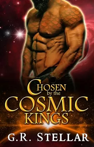 Chosen by the Cosmic Kings: An Alien Sci-fi Romance (Harem of the Celestial Conquerors Series #2) by G. R. Stellar