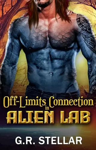 Off-Limits Connection in Alien Lab: An Alien Sci-fi Romance (Alien Lab Love Experiment Series #7) by G. R. Stellar