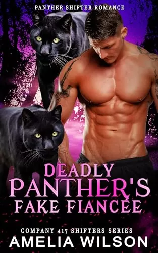 Deadly Panther's Fake Fiancée: Paranormal Panthers Shifter Romance (Company 417 Shifters Series #50) by Amelia Wilson
