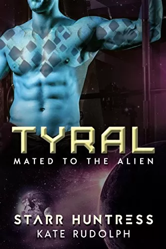 Tyral: Fated Mate Alien Adventure Romance (Mated to the Alien #2) by Kate Rudolph