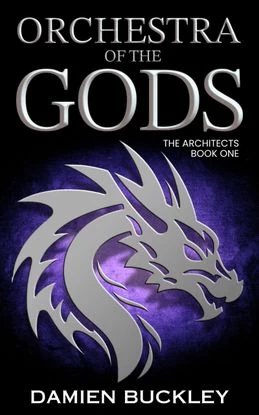 Orchestra of the Gods (The Architects #1) by Damien Buckley