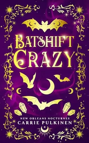 Batshift Crazy: A Frightfully Funny Paranormal Romantic Comedy (New Orleans Nocturnes #7) by Carrie Pulkinen