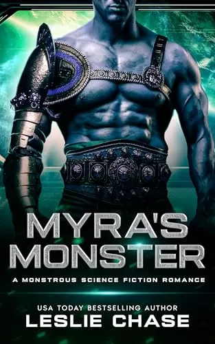 Myra's Monster: A Monstrous Science Fiction Romance (Romance Among the Stars) by Leslie Chase