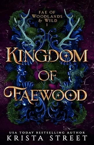 Kingdom of Faewood (Fae of Woodlands & Wild #1) by Krista Street