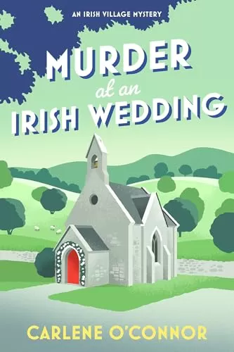 Murder at an Irish Wedding (An Irish Village Mystery #2) by Carlene O'Connor