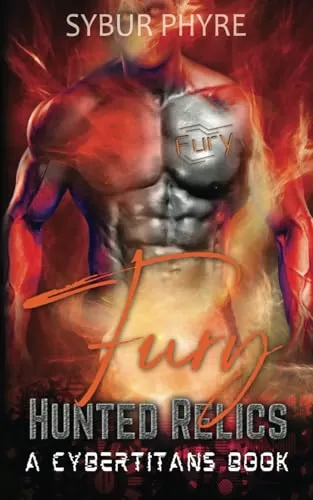 Fury: CyberTitan Military Romance (Hunted Relics #6) by Sybur Phyre