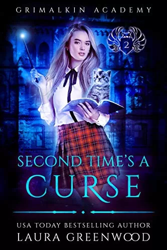 Second Time's A Curse (Grimalkin Academy #2) by Laura Greenwood