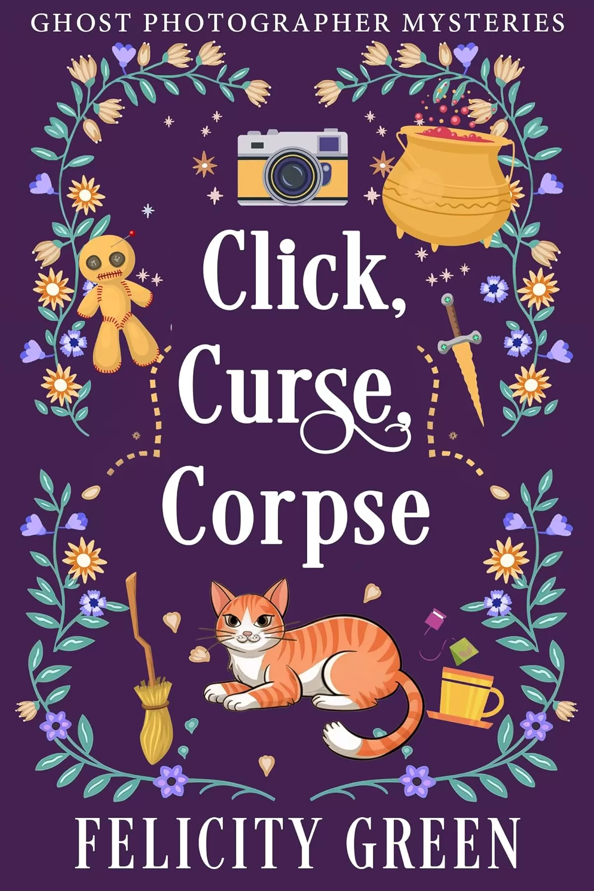 Click, Curse, Corpse: A Ghost Photographer Paranormal Cozy Mystery (Ghost Photographer Paranormal Cozy Mystery #2) by Felicity Green