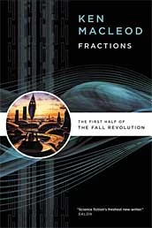 Fractions: The First Half of the Fall Revolution (The Fall Revolution (omnibus editions) #1) by Ken MacLeod