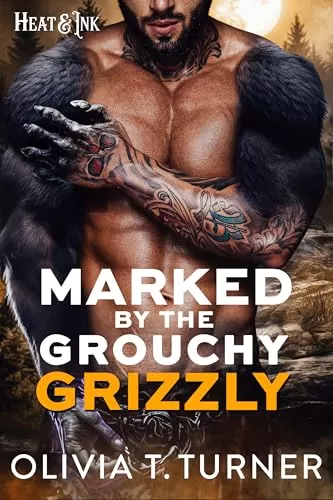 Marked By The Grouchy Grizzly (Heat & Ink) by Olivia T. Turner