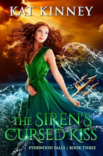 The Siren's Cursed Kiss: A Paranormal Cozy Mystery and Witch Merman Romance (Everwood Falls #3) by Kat Kinney