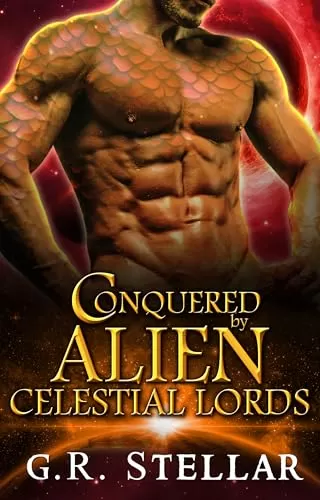 Conquered by Alien Celestial Lords: An Alien Sci-fi Romance (Harem of the Celestial Conquerors Series #4) by G. R. Stellar