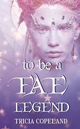 To be a Fae Legend (Realm Chronicles #3) by Tricia Copeland