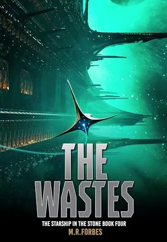 The Wastes (The Starship In The Stone #4) by M.R. Forbes