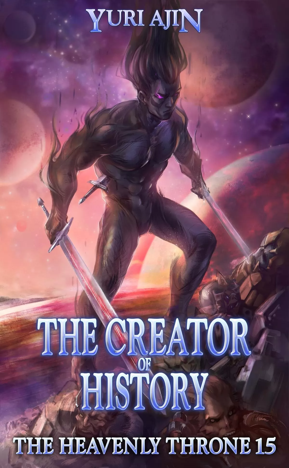 The Creator of History: A LitRPG Wuxia Series (The Heavenly Throne #15) by Yuri Ajin