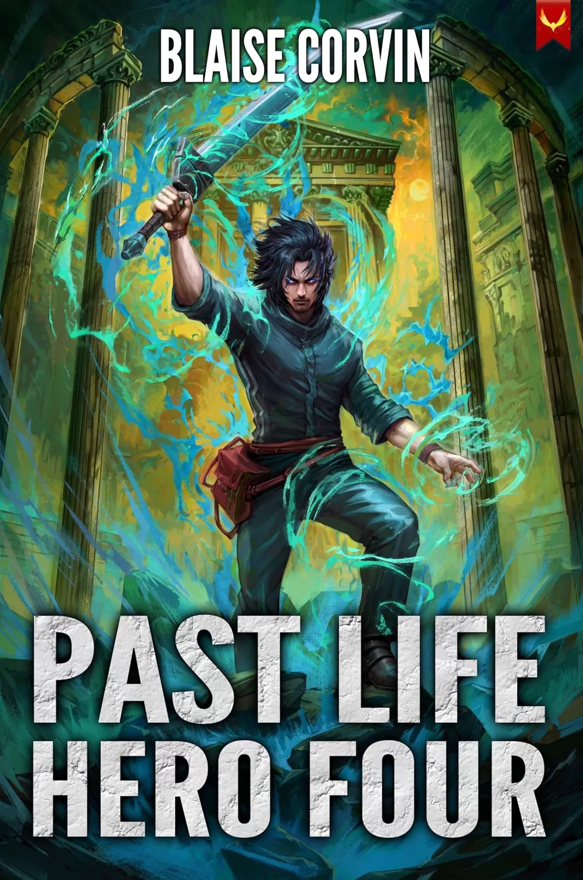 Past Life Hero 4: A LitRPG Adventure (Past Life Hero #4) by Blaise Corvin