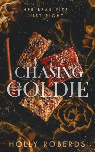 Chasing Goldie: A Spicy Goldilocks Retelling (The Lost Girls #2) by Holly Roberds
