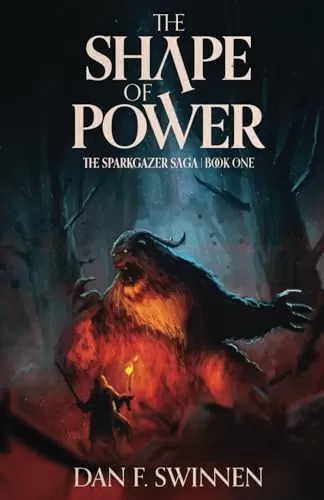 The Shape of Power (The Sparkgazer Saga #1) by Dan F. Swinnen