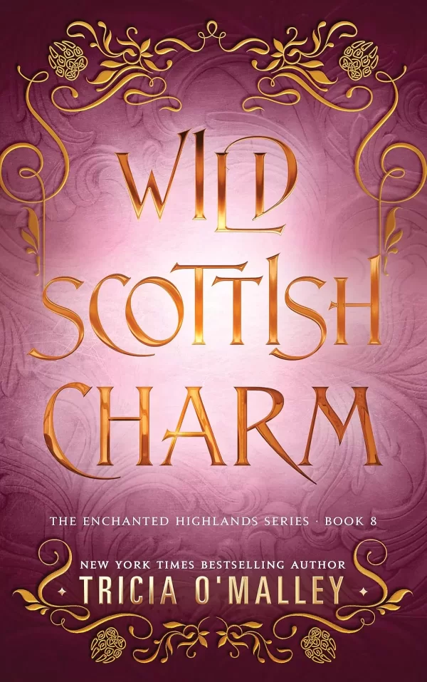 Wild Scottish Charm (The Enchanted Highlands #8) by Tricia O'Malley