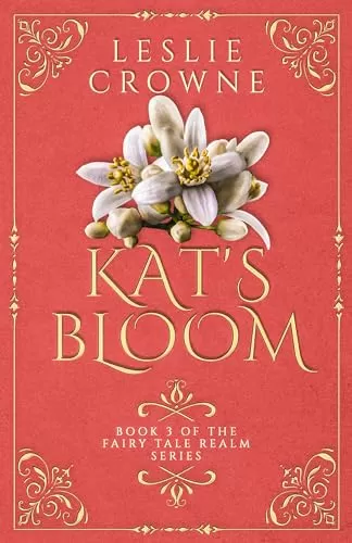 Kat's Bloom: Retelling of Puss In Boots (Fairy Tale Realm Series #3) by Leslie Crowne