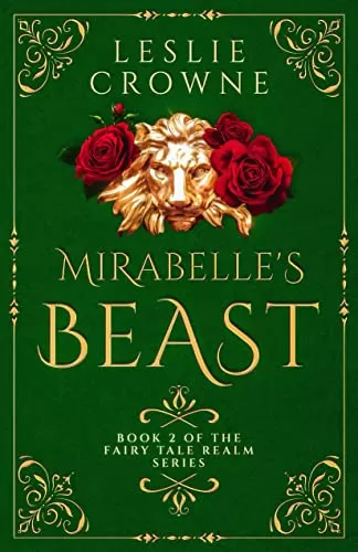 Mirabelle's Beast: Retelling of Beauty & the Beast (Fairy Tale Realm Series #2) by Leslie Crowne