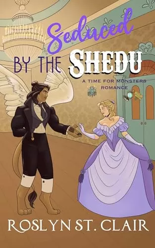 Seduced by the Shedu (Time for Monsters) by Roslyn St. Clair