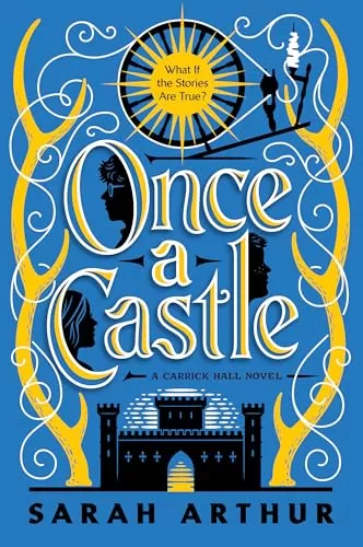 Once a Castle (The Carrick Hall Novels #2) by Sarah Arthur