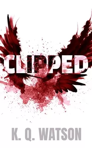Clipped by K. Q Watson