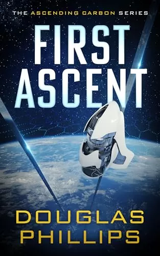 First Ascent (Ascending Carbon Series #1) by Douglas Phillips