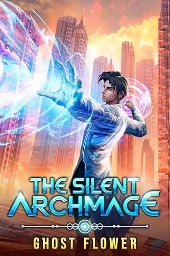 The Silent Archmage: A Progression Fantasy Adventure (The Silent Archmage #1) by Ghost Flower