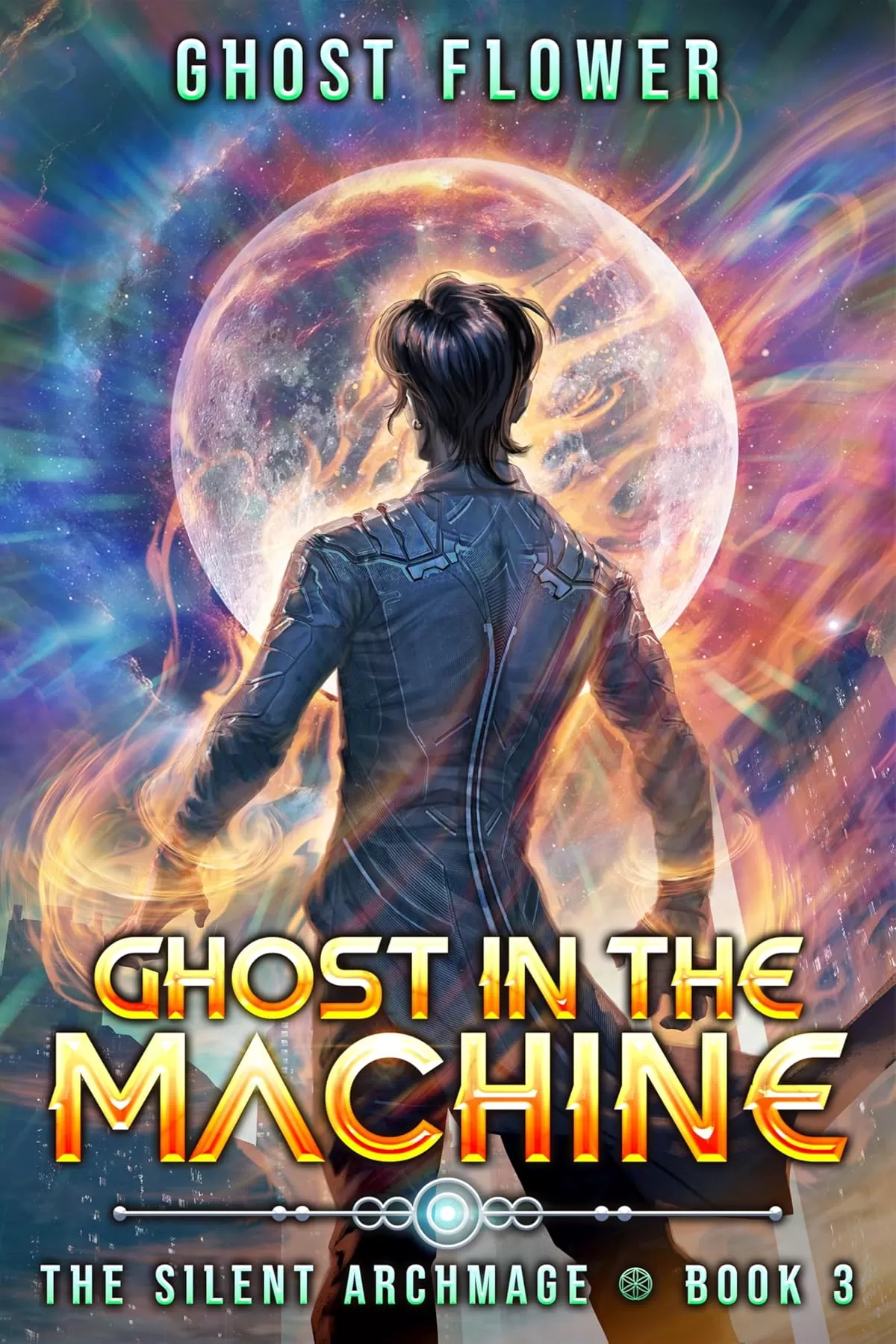 Ghost in the Machine: A Progression Fantasy Adventure (The Silent Archmage #3) by Ghost Flower