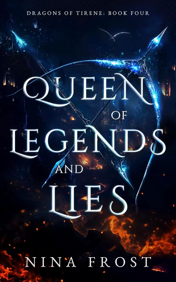 Queen of Legends and Lies (Dragons of Tirene #4) by Nina Frost
