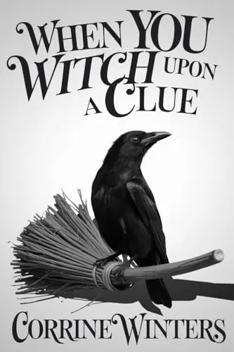 When You Witch Upon A Clue (Foxglove Falls Mysteries #4) by Corrine Winters
