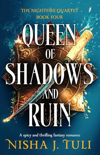 Queen of Shadows and Ruin: A spicy and thrilling fantasy romance (The Nightfire Quartet #4) by Nisha J. Tuli