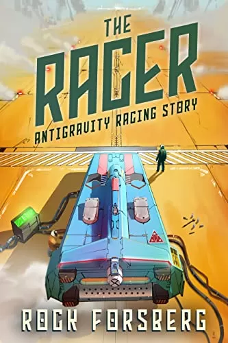 The Racer: Antigravity Racing Story (Antigravity Racing League) by Rock Forsberg