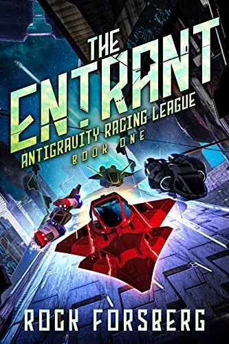 The Entrant (Antigravity Racing League #1) by Rock Forsberg