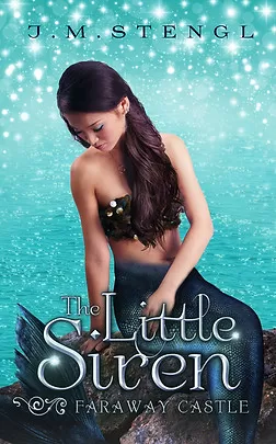 The Little Siren: Prequel Novella to The Siren and the Scholar (Faraway Castle #1.5) by J.M. Stengl