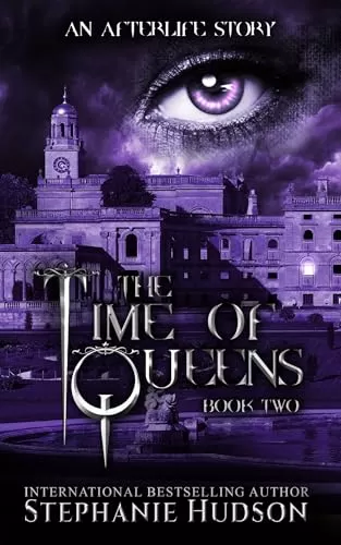 The Time Of Queens (An Afterlife Story #2) by Stephanie Hudson