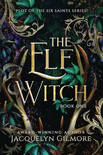 The Elf Witch (The Plot of the Six Saint Series #1) by Jacquelyn Gilmore