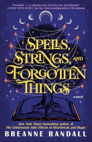 Spells, Strings, and Forgotten Things (Sisters of Light and Shadow #1) by Breanne Randall