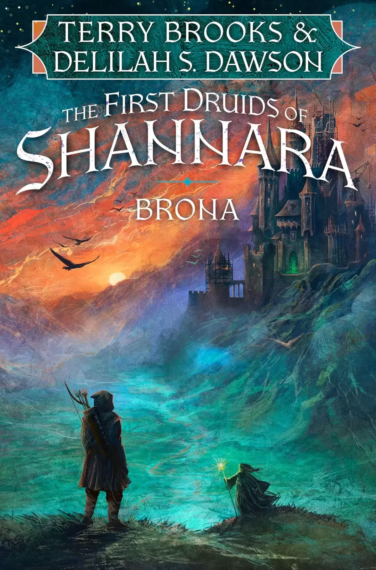 Brona: The First Druids of Shannara (The First Druids of Shannara #2) by Terry Brooks, Delilah S. Dawson