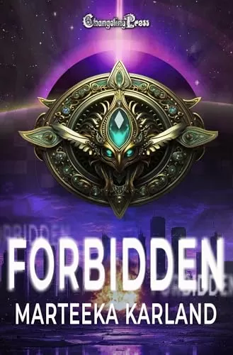 Forbidden: Post-Apocalyptic Sci-Fi Action Adventure Romance (Forbidden #1) by Marteeka Karland
